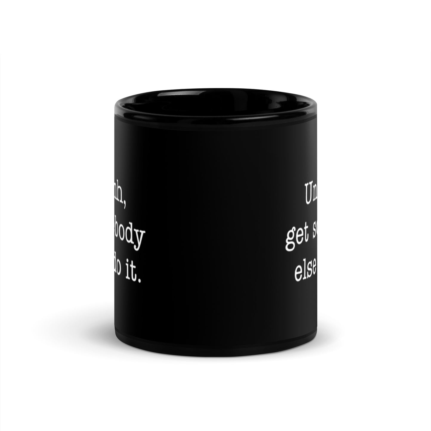 Get Somebody Else (Mug)