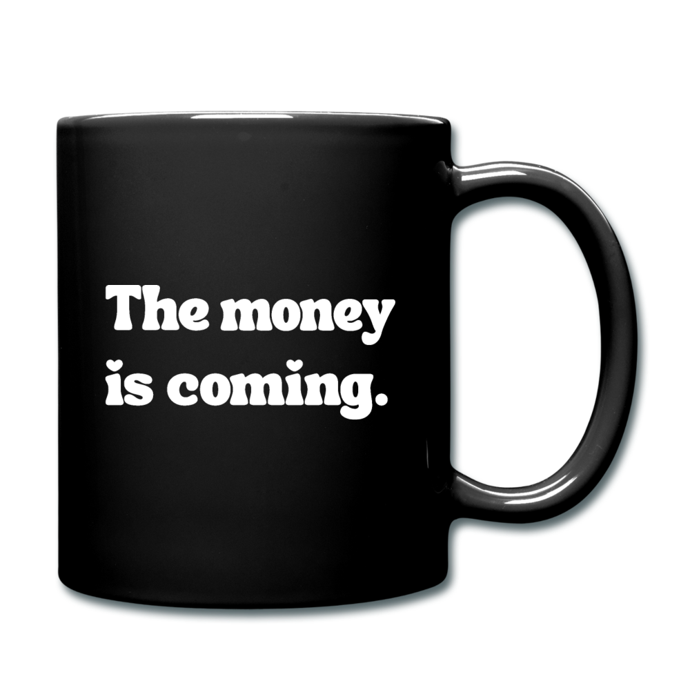 Mug - The money is coming. - black