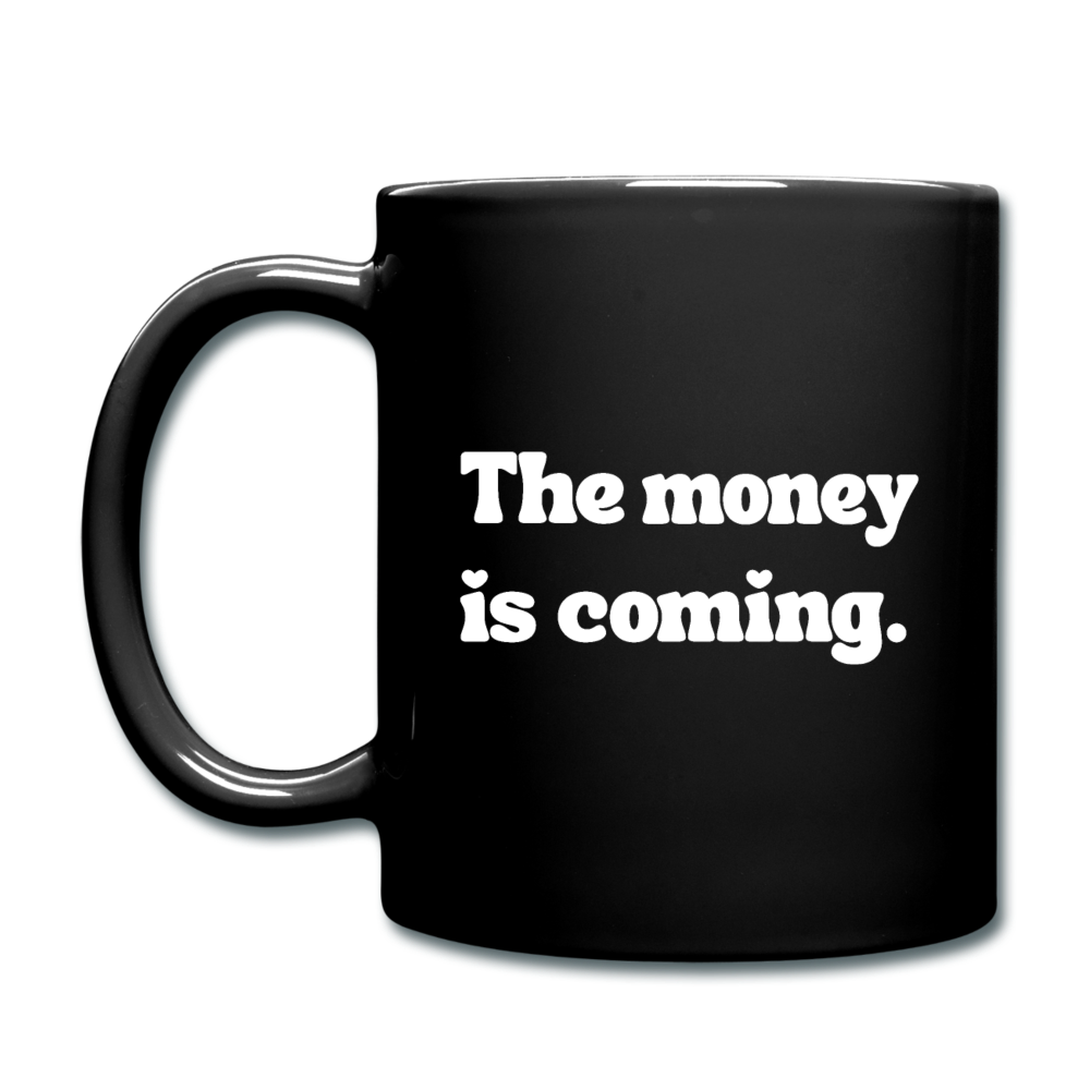Mug - The money is coming. - black