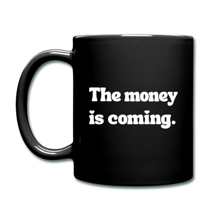 Mug - The money is coming. - black