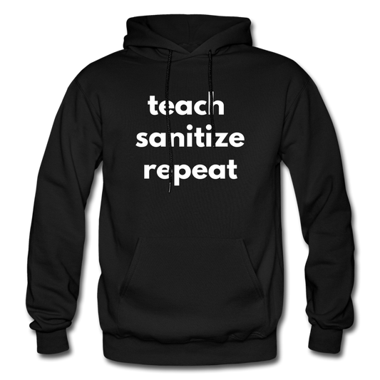 Teach, Sanitize, Repeat - Hoodie - black
