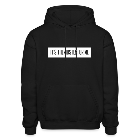 It’s The Hustle For Me (Hoodie)